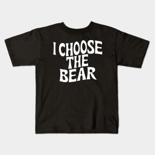 I Choose the Bear Kids T-Shirt